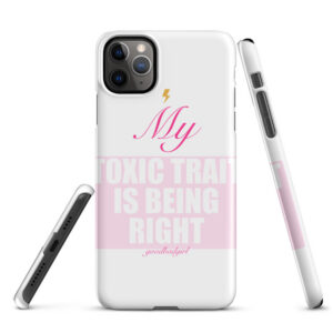 My Toxic Trait Is Being Right Snap Case