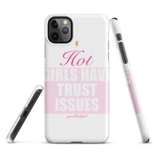 Hot Girls Have Trust Issues Snap Case