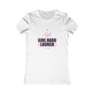 Soft Girl Hard Launch Fitted Tee