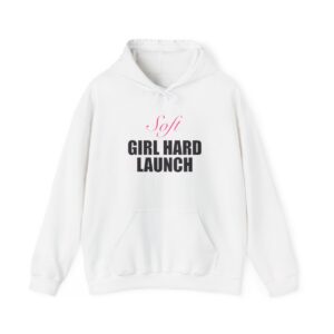 Soft Girl Hard Launch Hoodie