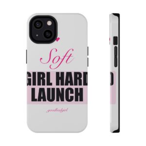Soft Girl Hard Launch Tough Case