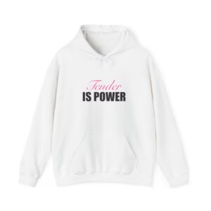 Tender Is Power Hoodie