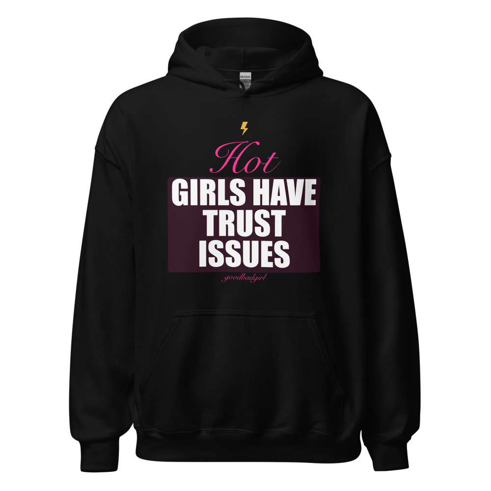 Hot Girls Have Trust Issues Premium Hoodie