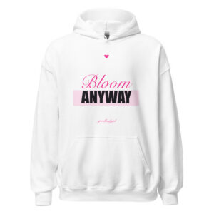Bloom Anyway Premium Hoodie