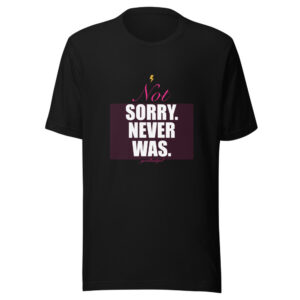 Not Sorry. Never Was. Premium Tee