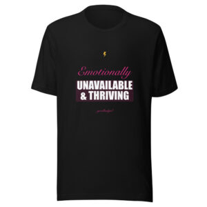Emotionally Unavailable & Thriving Premium Tee