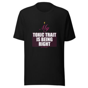 My Toxic Trait Is Being Right Premium Tee