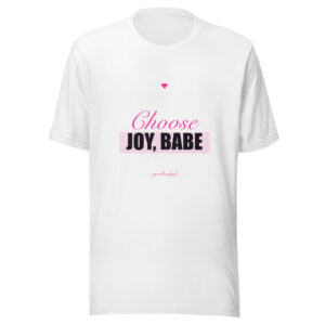 Choose Joy, Babe Premium Tee