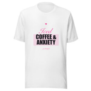 Iced Coffee & Anxiety Premium Tee