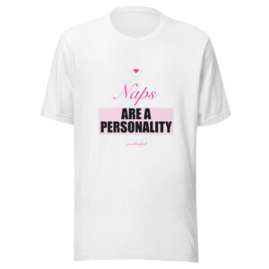 Naps Are A Personality Premium Tee