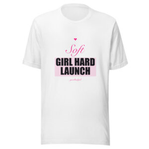 Soft Girl Hard Launch Premium Tee